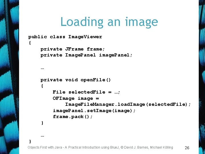 Loading an image public class Image. Viewer { private JFrame frame; private Image. Panel