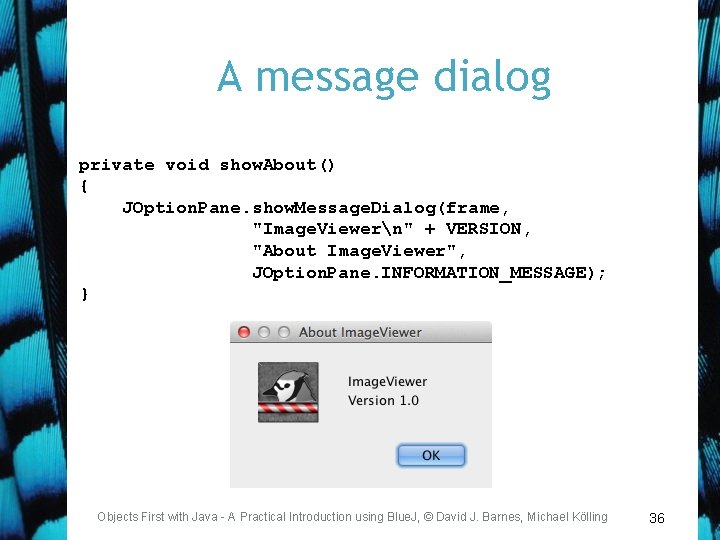 A message dialog private void show. About() { JOption. Pane. show. Message. Dialog(frame, "Image.