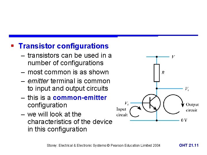 § Transistor configurations – transistors can be used in a number of configurations –