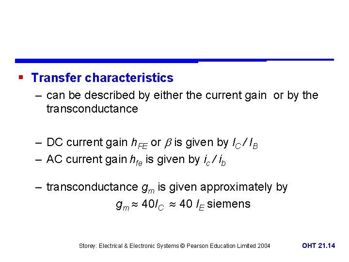 § Transfer characteristics – can be described by either the current gain or by