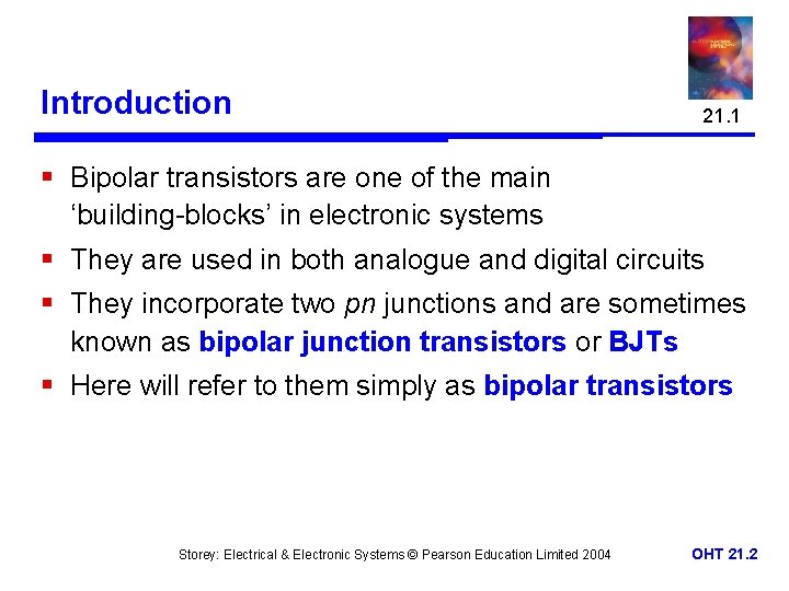 Introduction 21. 1 § Bipolar transistors are one of the main ‘building-blocks’ in electronic