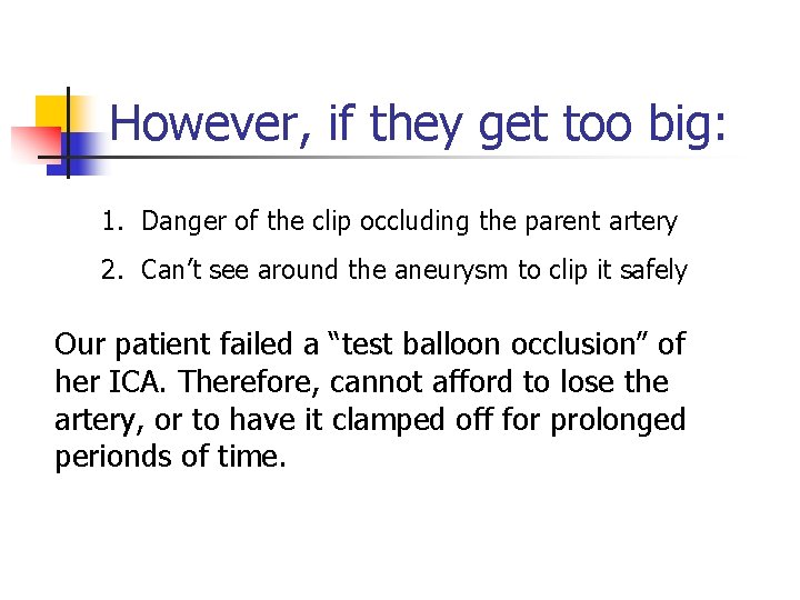 However, if they get too big: 1. Danger of the clip occluding the parent