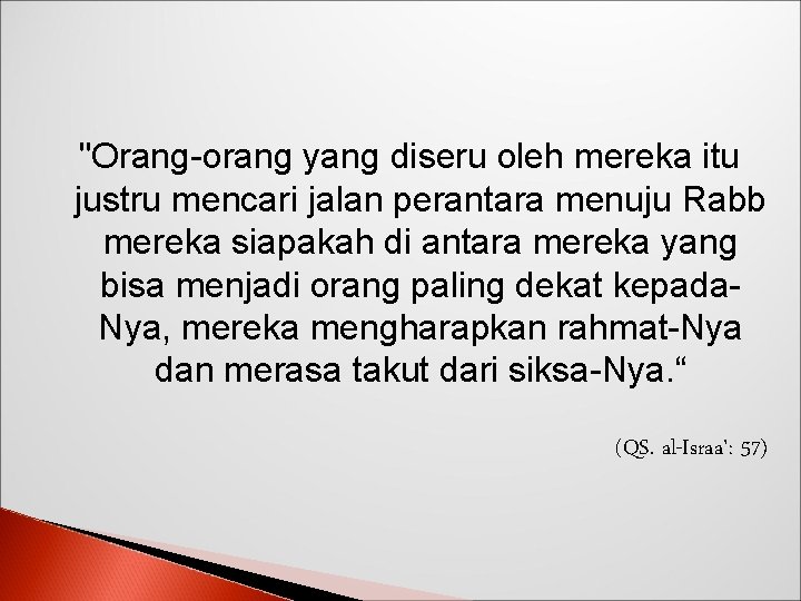 "Orang-orang yang diseru oleh mereka itu justru mencari jalan perantara menuju Rabb mereka siapakah