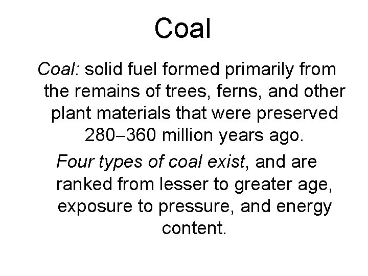 Coal: solid fuel formed primarily from the remains of trees, ferns, and other plant