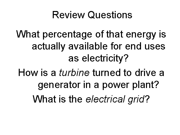 Review Questions What percentage of that energy is actually available for end uses as