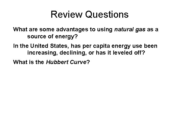 Review Questions What are some advantages to using natural gas as a source of