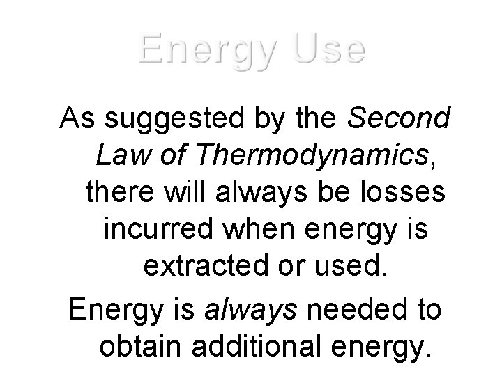 As suggested by the Second Law of Thermodynamics, there will always be losses incurred