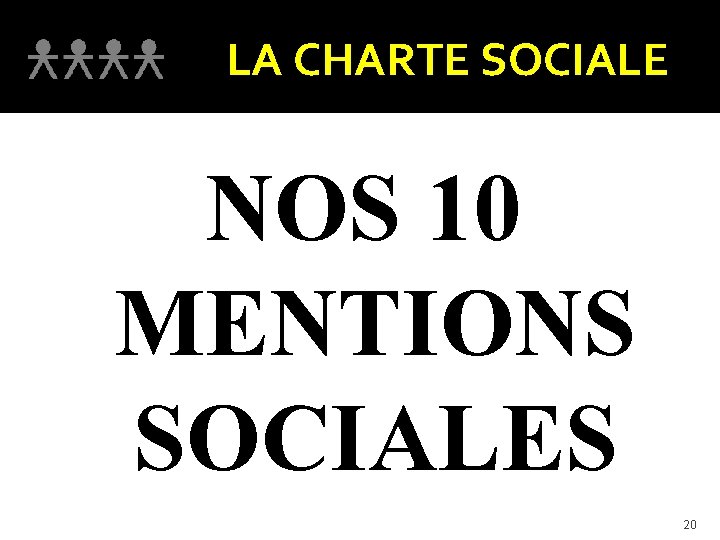 LA CHARTE SOCIALE NOS 10 MENTIONS SOCIALES 20 