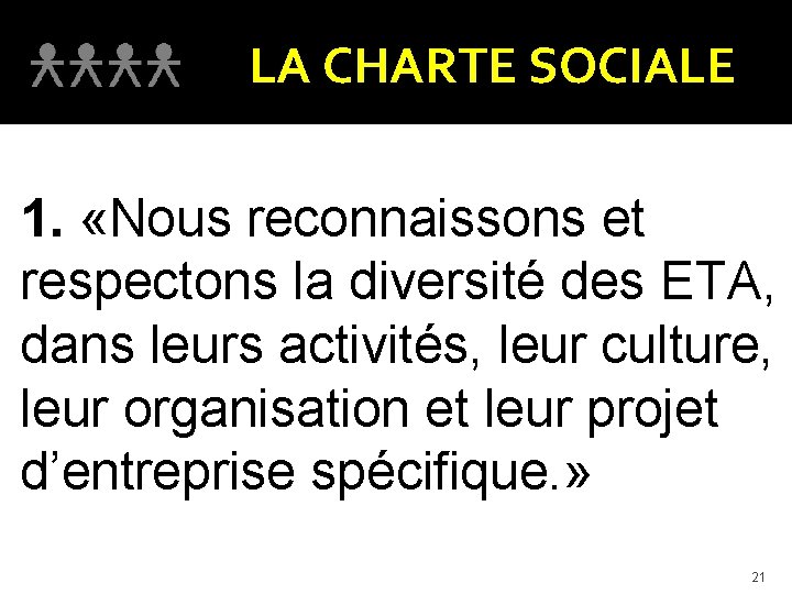 LA CHARTE SOCIALE 1. «Nous reconnaissons et respectons la diversité des ETA, dans leurs