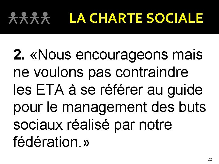 LA CHARTE SOCIALE 2. «Nous encourageons mais ne voulons pas contraindre les ETA à