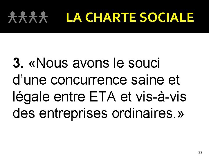 LA CHARTE SOCIALE 3. «Nous avons le souci d’une concurrence saine et légale entre