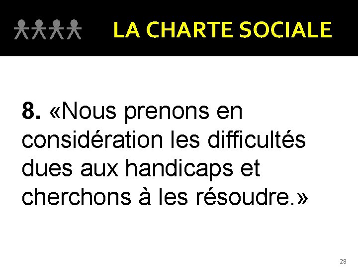 LA CHARTE SOCIALE 8. «Nous prenons en considération les difficultés dues aux handicaps et