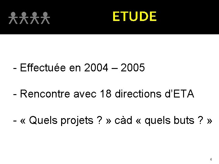 ETUDE - Effectuée en 2004 – 2005 - Rencontre avec 18 directions d’ETA -