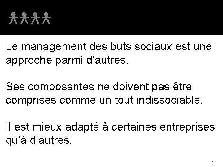 Le management des buts sociaux est une approche parmi d’autres. Ses composantes ne doivent