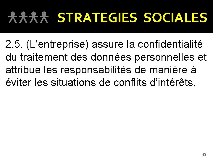 STRATEGIES SOCIALES 2. 5. (L’entreprise) assure la confidentialité du traitement des données personnelles et