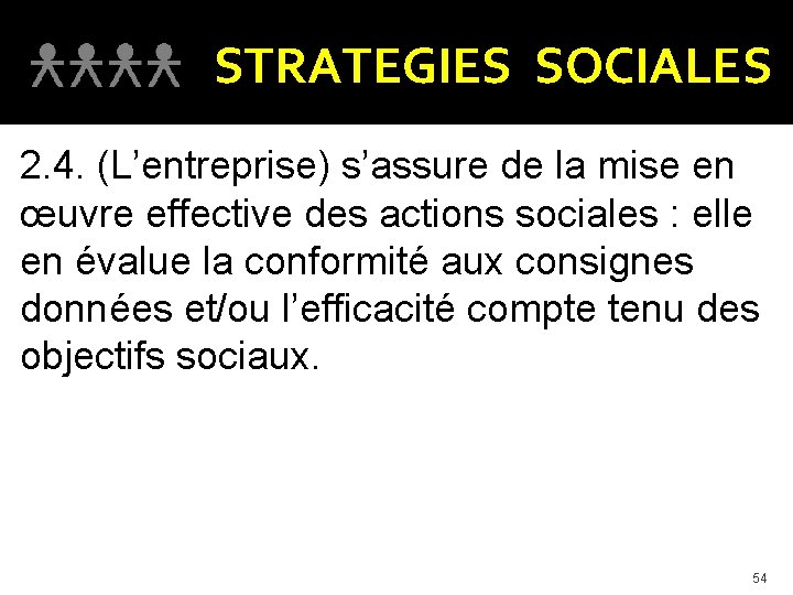 STRATEGIES SOCIALES 2. 4. (L’entreprise) s’assure de la mise en œuvre effective des actions