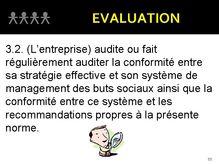 EVALUATION 3. 2. (L’entreprise) audite ou fait régulièrement auditer la conformité entre sa stratégie