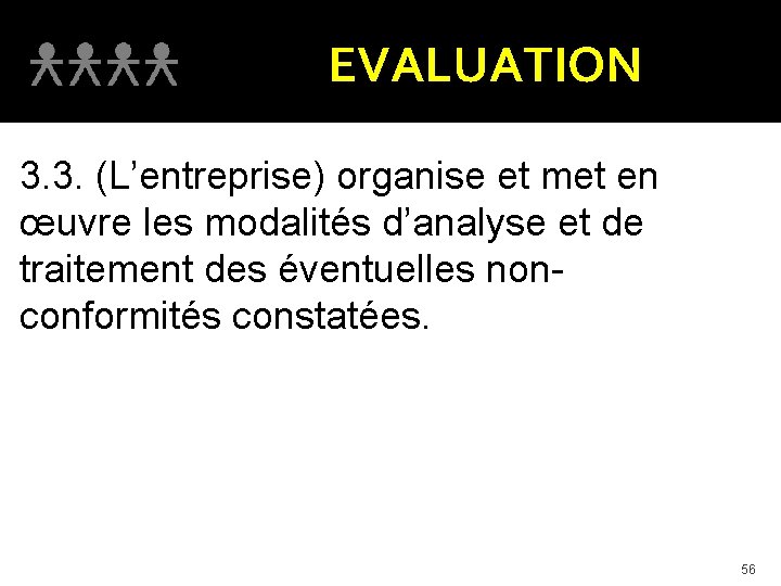 EVALUATION 3. 3. (L’entreprise) organise et met en œuvre les modalités d’analyse et de