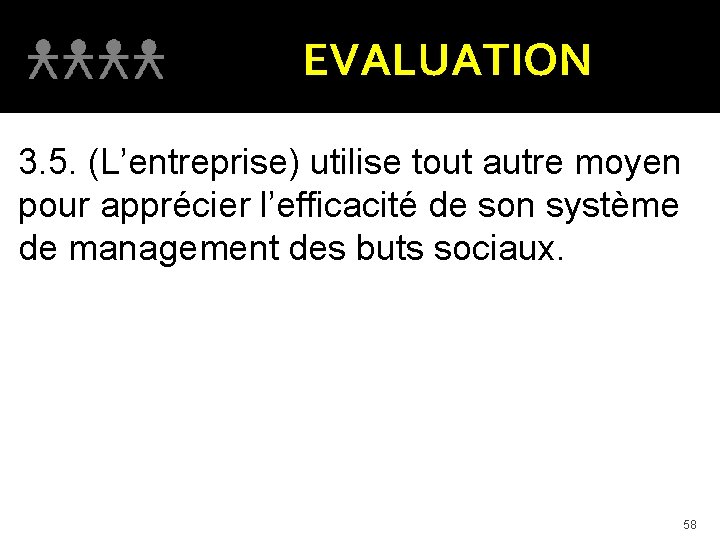 EVALUATION 3. 5. (L’entreprise) utilise tout autre moyen pour apprécier l’efficacité de son système