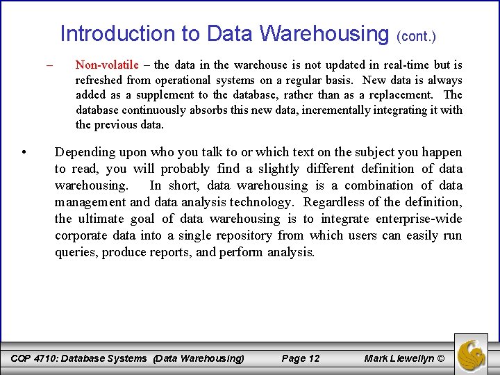 Introduction to Data Warehousing (cont. ) – • Non-volatile – the data in the