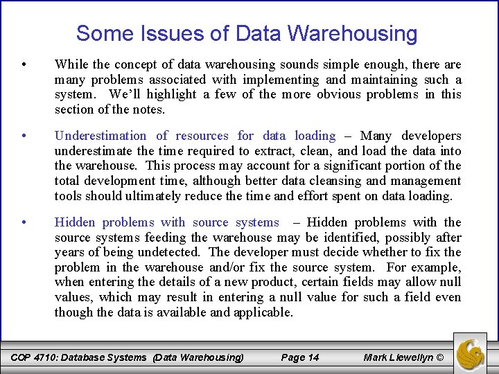 Some Issues of Data Warehousing • While the concept of data warehousing sounds simple