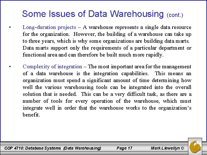 Some Issues of Data Warehousing (cont. ) • Long-duration projects – A warehouse represents