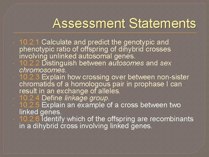 Assessment Statements 10. 2. 1 Calculate and predict the genotypic and phenotypic ratio of
