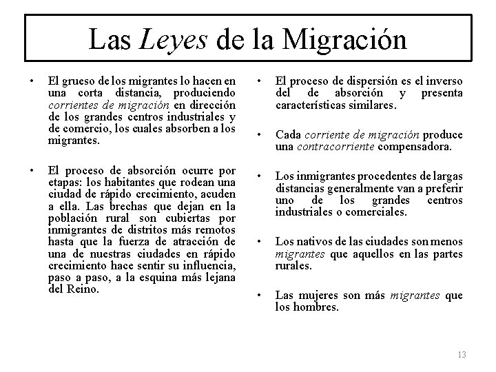 Las Leyes de la Migración • • El grueso de los migrantes lo hacen