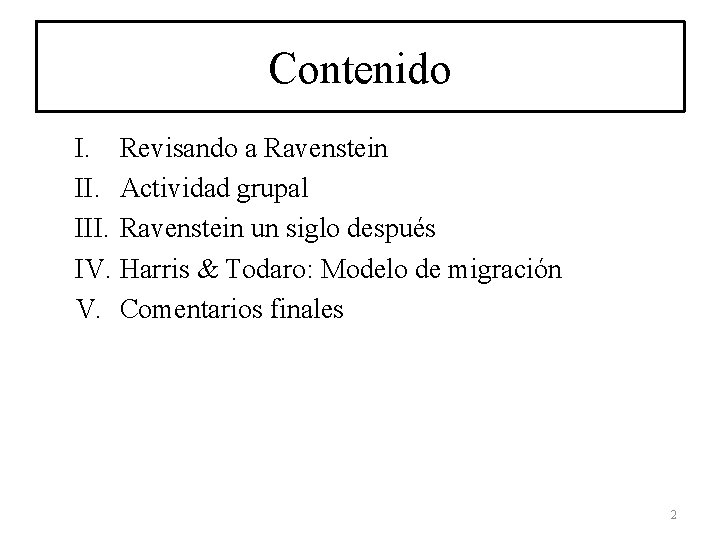 Contenido I. Revisando a Ravenstein II. Actividad grupal III. Ravenstein un siglo después IV.