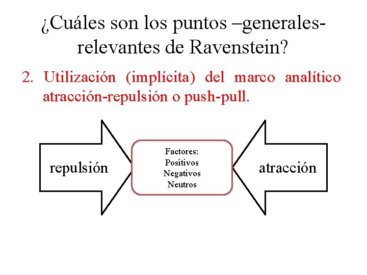 ¿Cuáles son los puntos –generales- relevantes de Ravenstein? 2. Utilización (implícita) del marco analítico