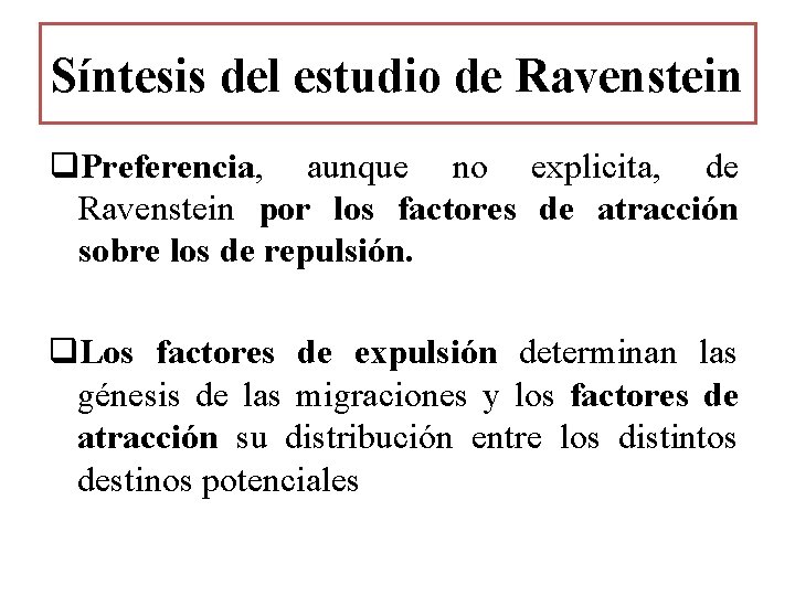 Síntesis del estudio de Ravenstein q. Preferencia, aunque no explicita, de Ravenstein por los