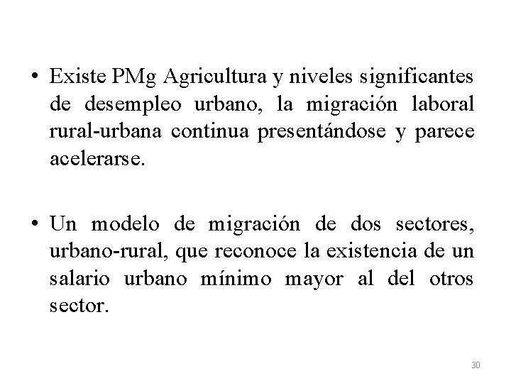  • Existe PMg Agricultura y niveles significantes de desempleo urbano, la migración laboral