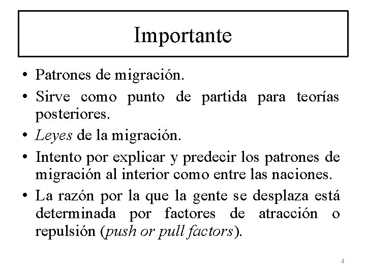 Importante • Patrones de migración. • Sirve como punto de partida para teorías posteriores.