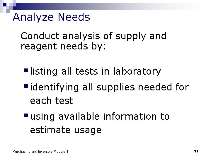 Analyze Needs Conduct analysis of supply and reagent needs by: § listing all tests