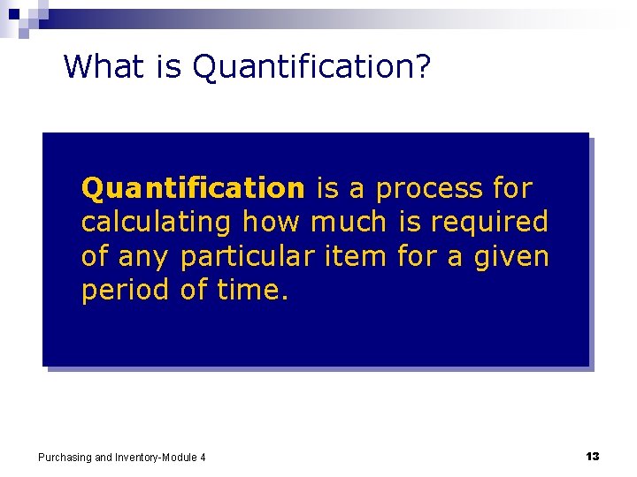 What is Quantification? Quantification is a process for calculating how much is required of