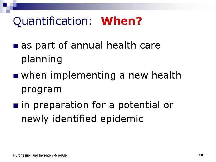 Quantification: When? n as part of annual health care planning n when implementing a