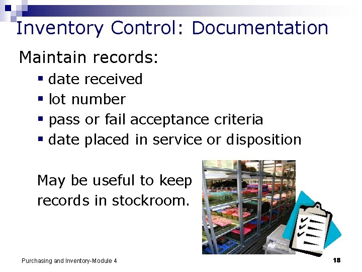 Inventory Control: Documentation Maintain records: § date received § lot number § pass or