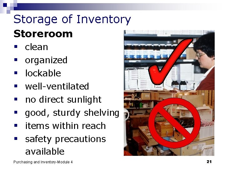 Storage of Inventory Storeroom § clean § organized § lockable § well-ventilated § no