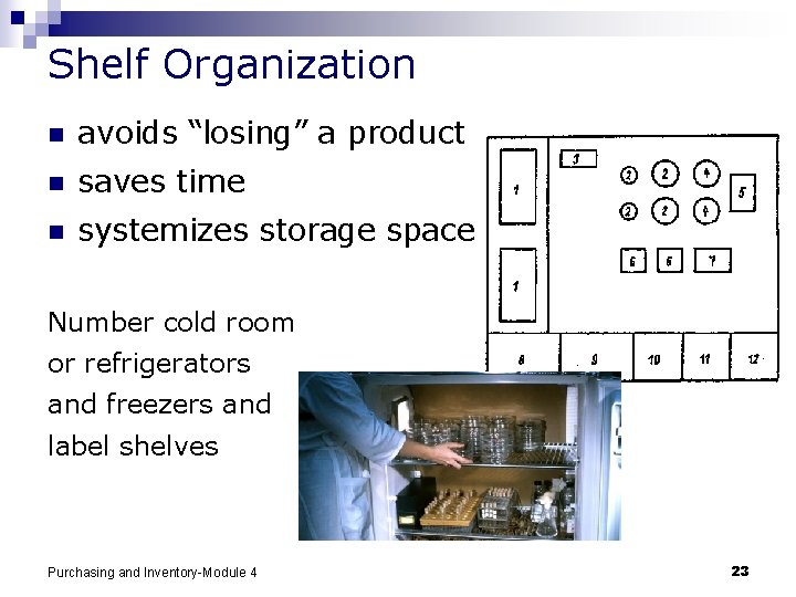 Shelf Organization n avoids “losing” a product n saves time n systemizes storage space