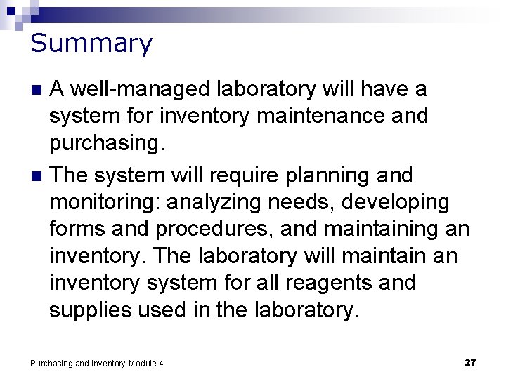 Summary A well-managed laboratory will have a system for inventory maintenance and purchasing. n
