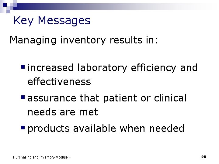 Key Messages Managing inventory results in: § increased laboratory efficiency and effectiveness § assurance