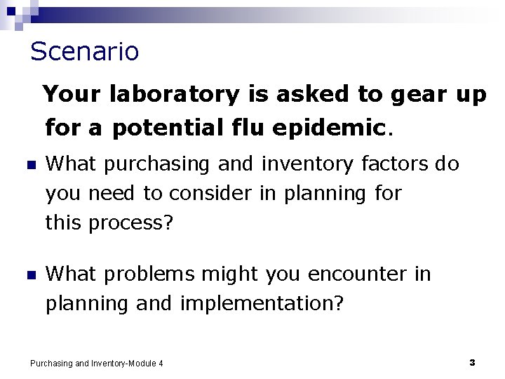 Scenario Your laboratory is asked to gear up for a potential flu epidemic. n