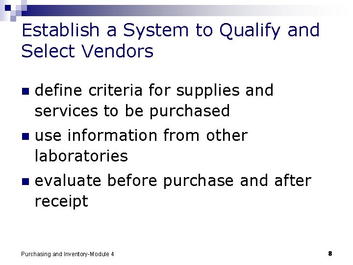 Establish a System to Qualify and Select Vendors n define criteria for supplies and
