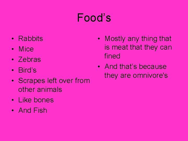 Food’s • • • Rabbits Mice Zebras Bird’s Scrapes left over from other animals