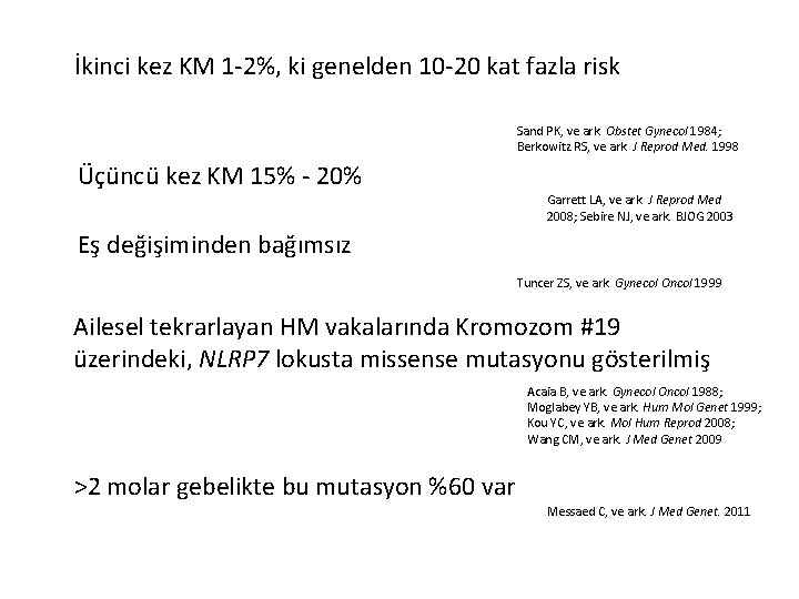 İkinci kez KM 1 -2%, ki genelden 10 -20 kat fazla risk Sand PK,