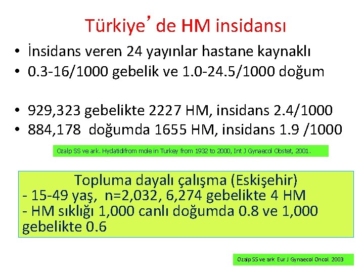 Türkiye’de HM insidansı • İnsidans veren 24 yayınlar hastane kaynaklı • 0. 3 -16/1000