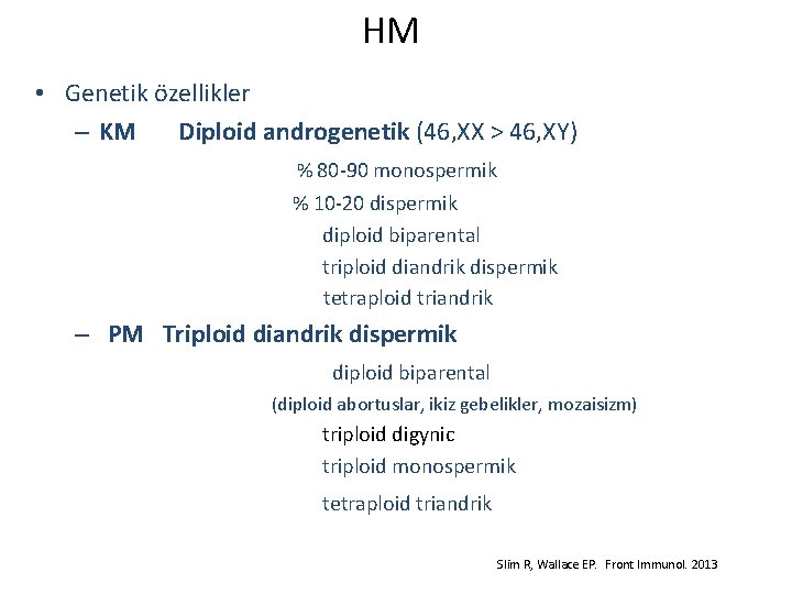 HM • Genetik özellikler – KM Diploid androgenetik (46, XX > 46, XY) %