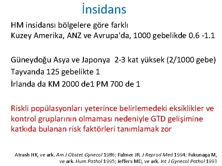 İnsidans HM insidansı bölgelere göre farklı Kuzey Amerika, ANZ ve Avrupa'da, 1000 gebelikde 0.