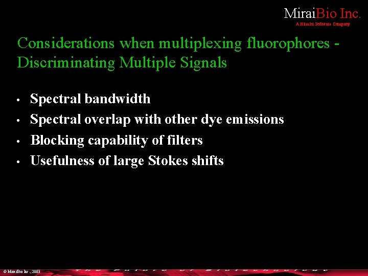 Mirai. Bio Inc. A Hitachi Software Company Considerations when multiplexing fluorophores Discriminating Multiple Signals