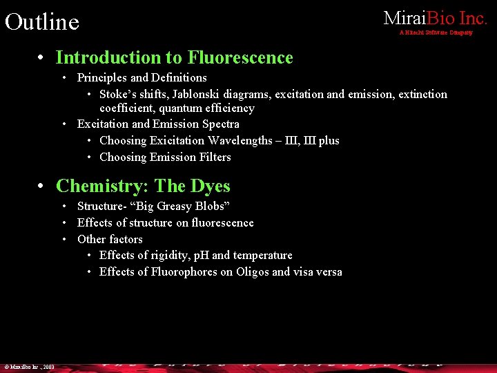 Outline Mirai. Bio Inc. A Hitachi Software Company • Introduction to Fluorescence • Principles